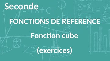 Seconde - Fonctions de référence - Fonction cube (exercices)