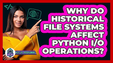 Why Do Historical File Systems Affect Python I/O Operations? - Next LVL Programming
