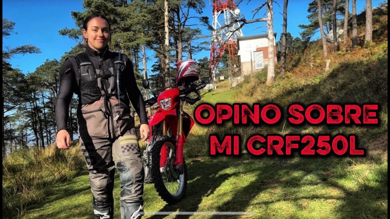 OPINO SOBRE MI CRF 250L EN MI PRIMERA RUTA EN SOLITARIO