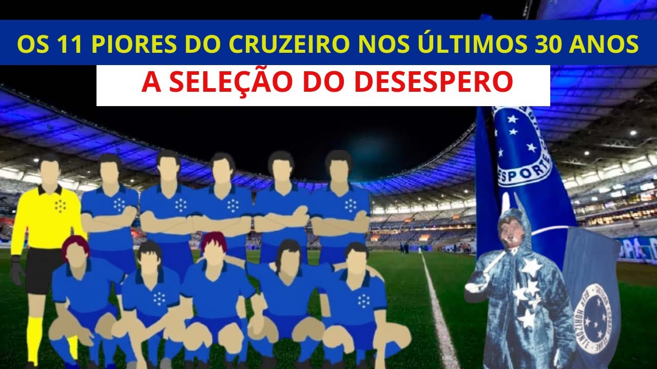 A SELEÇÃO DO DESESPERO: Os Piores Jogadores da História do Cruzeiro🦊