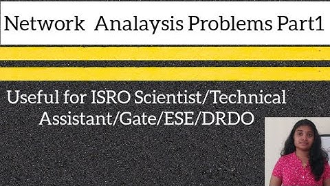 Network Analysis Numericals Part1|| ISRO Scientist Electronics||Technical Assistant||Gate|ESE|