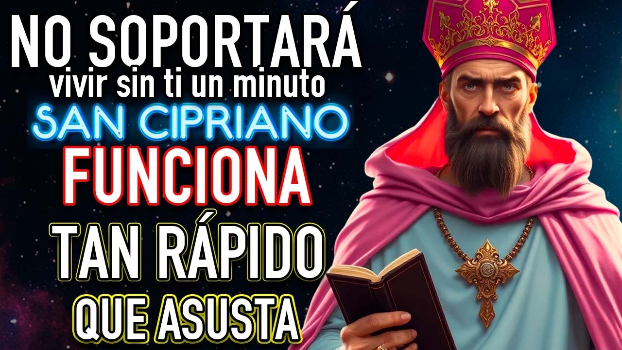 Oración del DESESPERO SAN CIPRIANO TRAE a tus PIES DOMINADO MANSO Y ENAMORADO 1000 EFECTIVA EFICAZ
