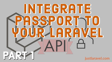 Laravel Passport Integration - Part 1:  Configure Passport and setup seeder