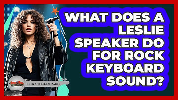 What Does A Leslie Speaker Do For Rock Keyboard Sound? - Rock and Roll Wizards