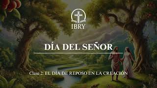 Clase 2 - El día de reposo en la creación - Iglesia Bautista Reformada de Yaracuy 