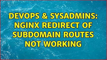 DevOps & SysAdmins: Nginx redirect of subdomain routes not working