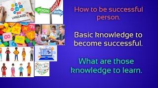 Top 10 things every successful person have the knowledge of in todays world