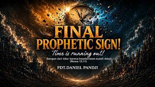 FINAL PROPHETIC SIGN, Time is Running Out! - Pdt. Daniel Pandji