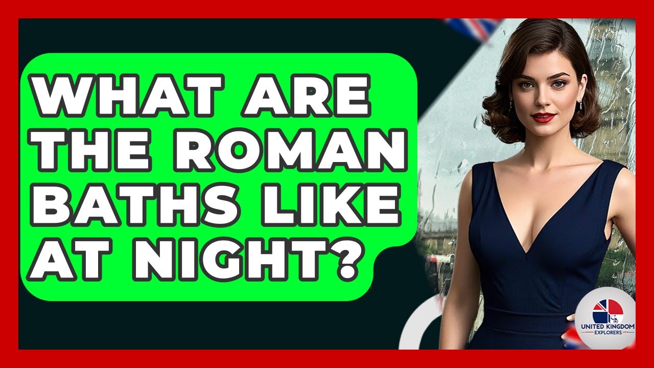 What Are The Roman Baths Like At Night? - United Kingdom Explorers