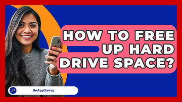 How To Free Up Hard Drive Space? - Be App Savvy