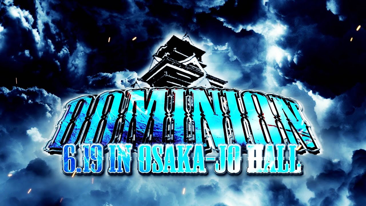 Dominion 6 19 In Osaka Jo Hall Opening Vtr Youtube Dominion 6 19 In Osaka Jo Hall Opening Vtr Youtube