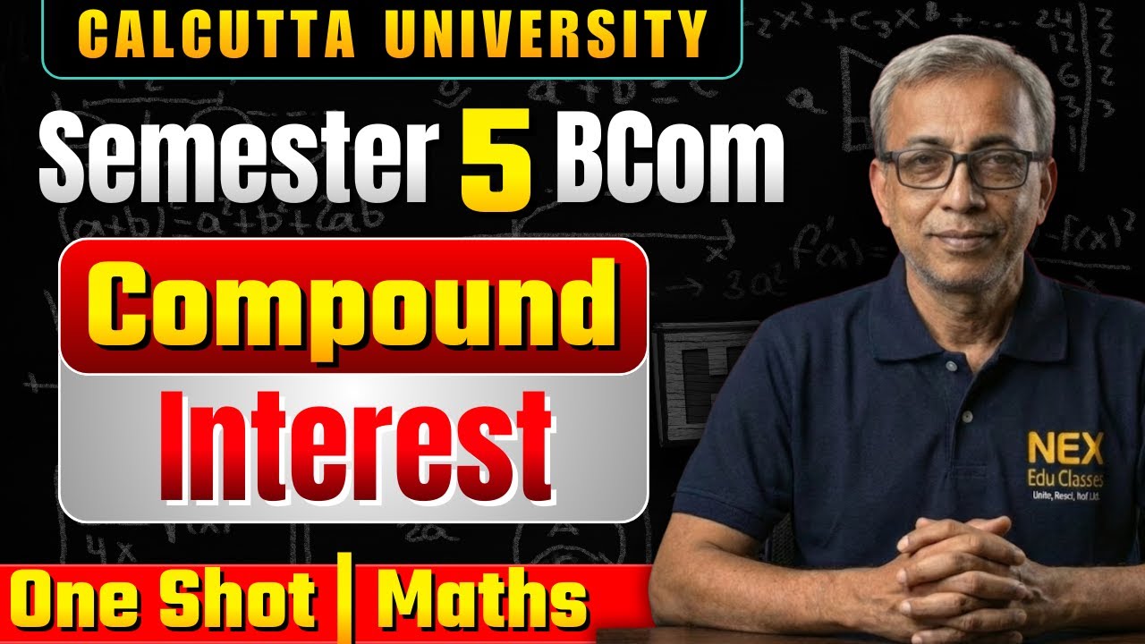 Compound Interest Full Chapter in One Video Calcutta University B.Com Sem 5 Maths