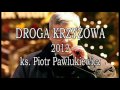 DROGA KRZYŻOWA  ks. Piotr Pawlukiewicza