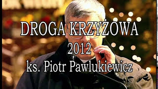 DROGA KRZYŻOWA ks. Piotr Pawlukiewicza