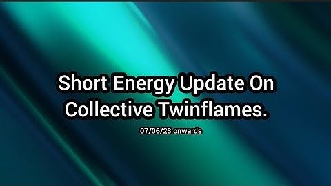 A Quick Energy Update On Collective Twinflames.