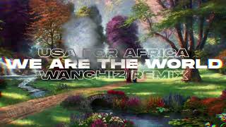 USA For Africa - We Are The World (WANCHIZ Remix)