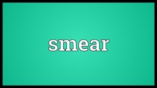Smear Meaning