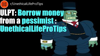 ULPT: Borrow money from a pessimist