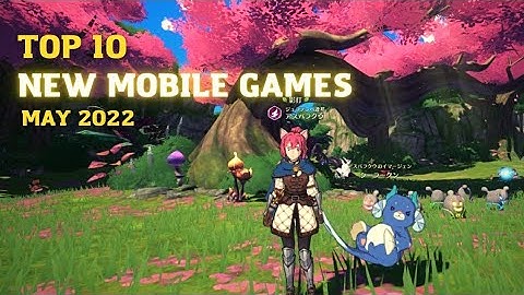 Top 10 Best New Games for Android & iOS in May 2022