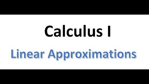 MAT220 Linear Approximations