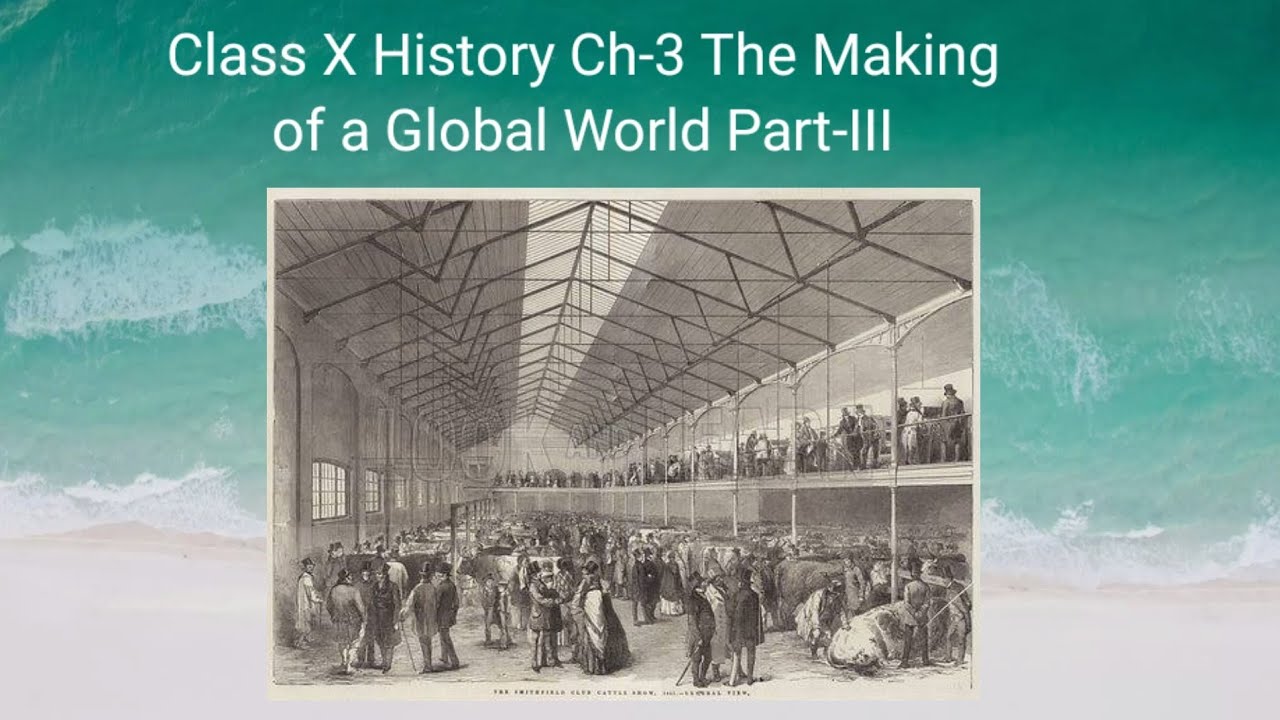 Class X History Ch 3 The Making Of A Global World Part III YouTube