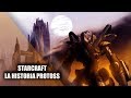 STARCRAFT || LA HISTORIA PROTOSS