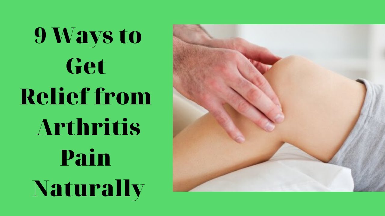 Arthritis Cures - 9 Ways to Get Relief from Arthritis Pain Naturally