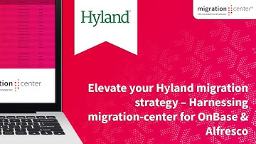 Webinar | Elevate your Hyland migration strategy – Harnessing migration-center for OnBase & Alfresco