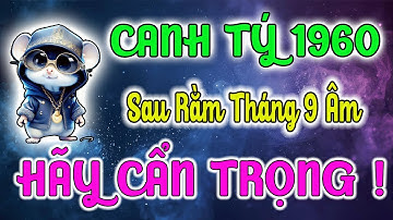 Canh Tý 1960: SỰ THẬT CHẤN ĐỘNG Về 15 Ngày Cuối Tháng 9 Âm Lịch 2025 | Lần Đầu Tiên Được Hé Lộ