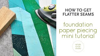 Foundation Paper Piecing Tips: How to Get Flat Seams Every Time #foundationpaperpiecing #quilting