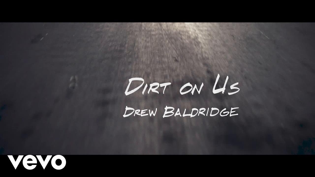 Drew Baldridge   Dirt On Us Official Lyric Video