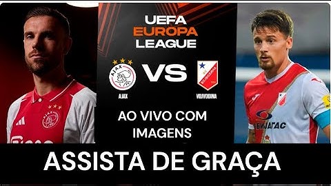 AJAX X FK VOJVODINA | ASSISTA DE GRÇA PLAYOFFS DA EUROPA LEAGUE