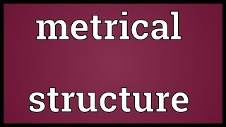 Metrical structure Meaning