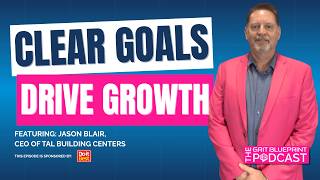 How To Grow Your Business with Clear Goals & Leadership Culture That Works | CEO Jason Blair