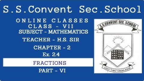 FRACTIONS, MATH, CLASS 7, CHAPTER 2, Ex. 2.4, PART VI, S.S.CONVENT SEC. SCHOOL, BKN, IRISH BOOK