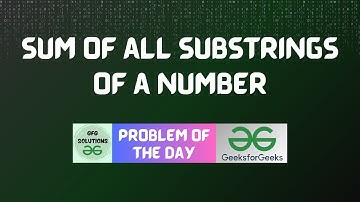 #199 GFG POTD | Sum of all substrings of a number | GFG Solutions | 04-04-2024