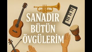 Sanadır Bütün Övgülerim