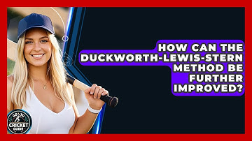 How Can The Duckworth-Lewis-Stern Method Be Further Improved? - Go-To Cricket Guide