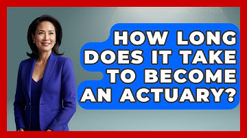 How Long Does It Take To Become An Actuary? - Job Success Network
