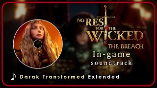 No Rest For The Wicked OST : Darak - Transformed | Extended