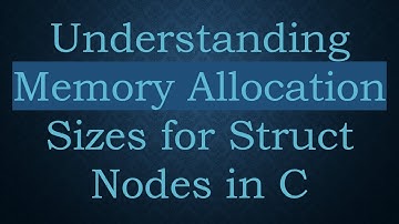 Understanding Memory Allocation Sizes for Struct Nodes in C