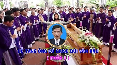 Lễ Tang Ông Cố Giuse Bùi Văn Hậu (Cố Cha Phương) Phần 1