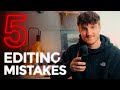 5 Editing Mistakes Beginners ALWAYS Make