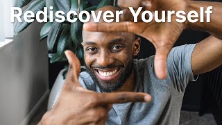 How To Rediscover Yourself