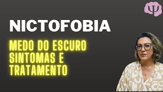 Você tem medo do escuro? Saiba como identificar os sintomas de nictofobia e como tratar.