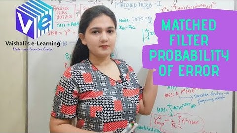 L 9 | General Expression of Probability of Error | Matched Filter 2| Matched Receiver | Digital Comm