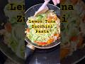 Lemon Tuna Zucchini Pasta #shorts