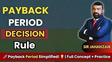 CAF 6 MFA | Payback Period Decision Rule Explained + Practice | Sir Jahanzaib Khan | Nearpeer #ca