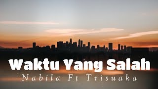 Waktu Yang salah | Fierrsa Besari | Cover By Nabila Ft Trisuaka | (Lirik Musik)