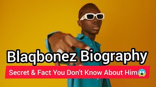 Blaqbonez Biography (Age, Early Life, Girlfriend, Career & More)